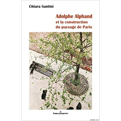 Adolphe Alphand: et la construction du paysage de Paris - Chiara Santini