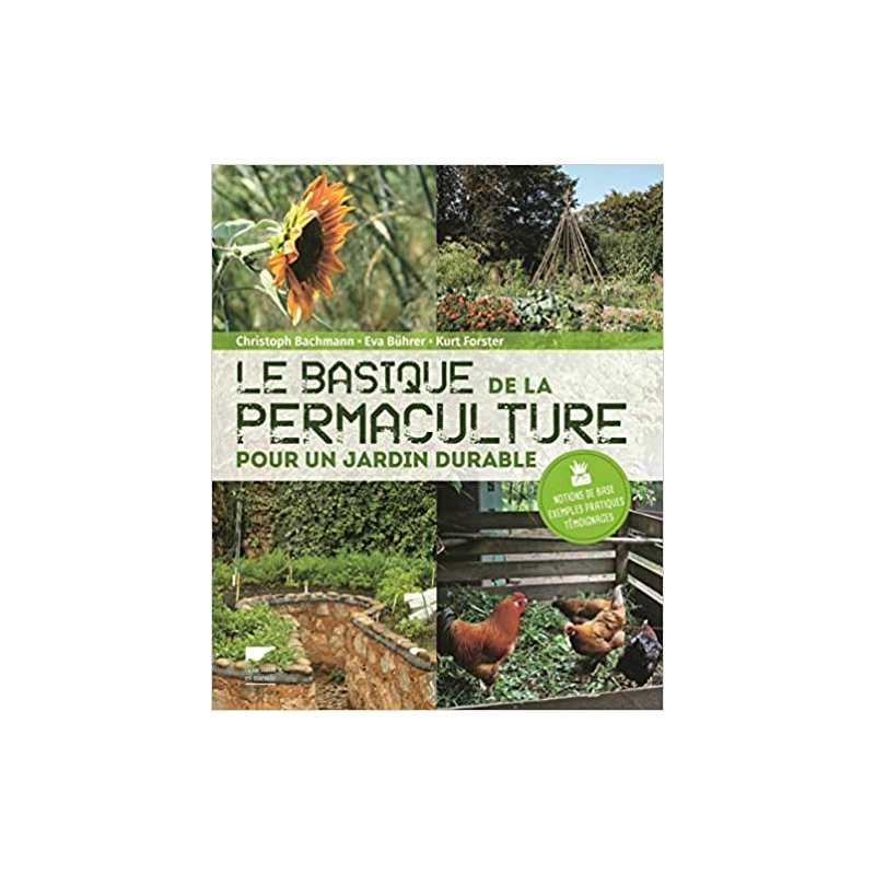 Le basique de la permaculture: Pour un jardin durable - Christoph Bachmann