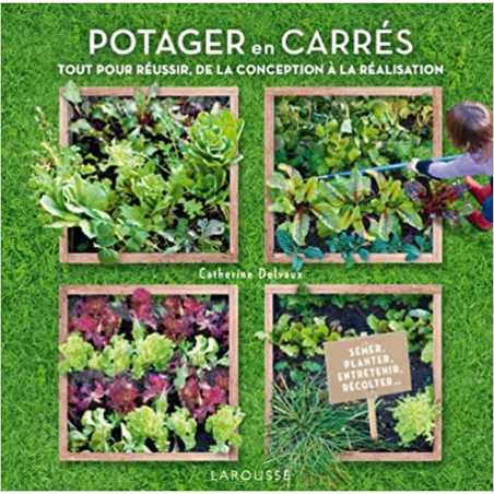 Potager en carrés - Créer et entretenir vos carrés mois par mois - Catherine Delvaux