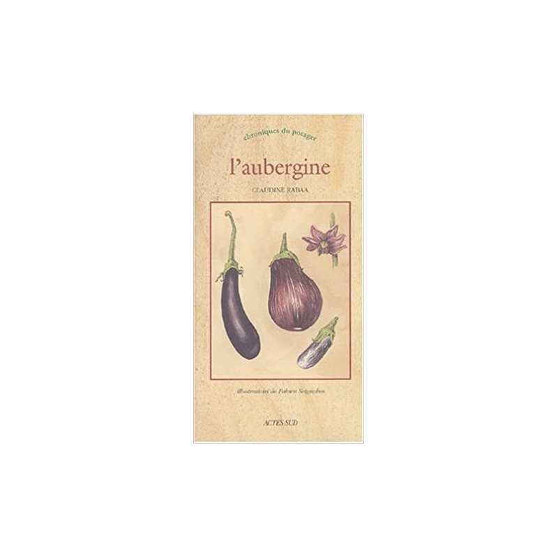 L'aubergine: chronique du potager - Claudine Rabaa