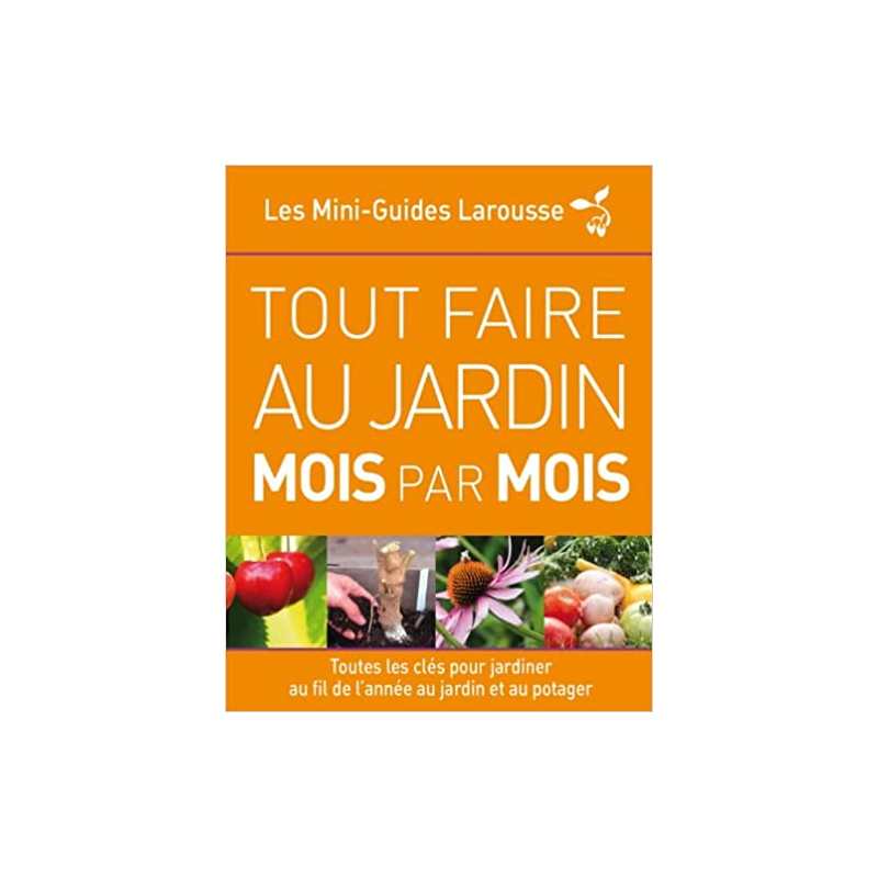 Tout faire au jardin mois par mois - Collectif