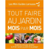 Tout faire au jardin mois par mois - Collectif