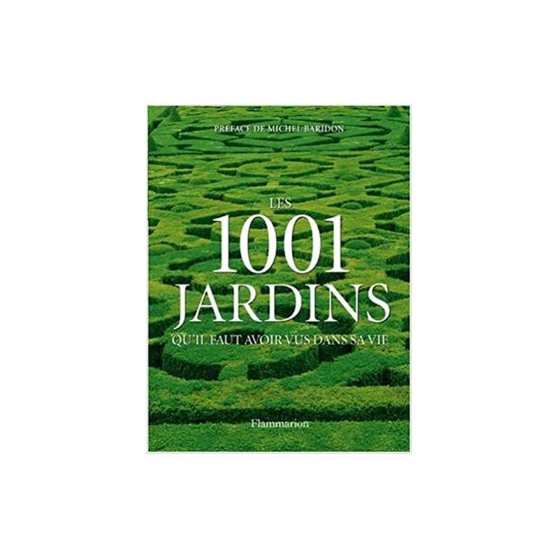 1001 jardins qu'il faut avoir vus dans sa vie (Les) - Collectif