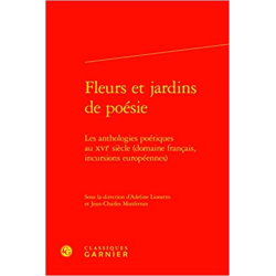 Fleurs et jardins de poésie: Les anthologies poétiques au XVIe siècle (domaine français