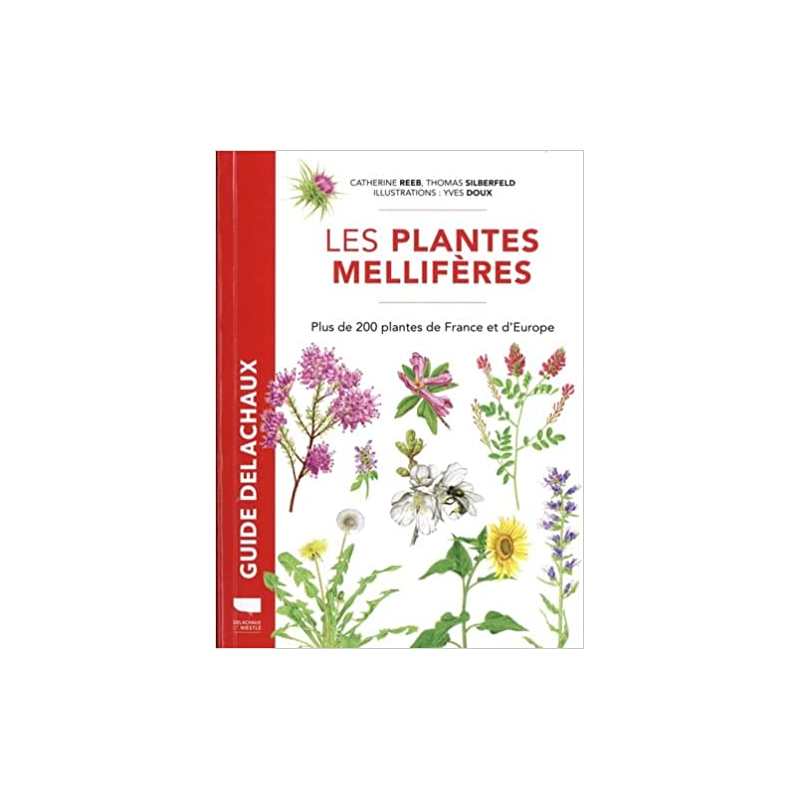 Plantes mellifères: Plus de 200 plantes de France et d'Europe - Catherine Reeb