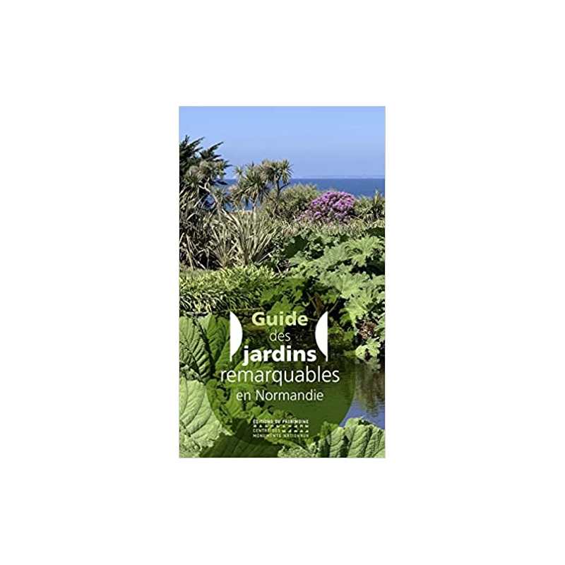 Guide des jardins remarquables en Normandie - Collectif