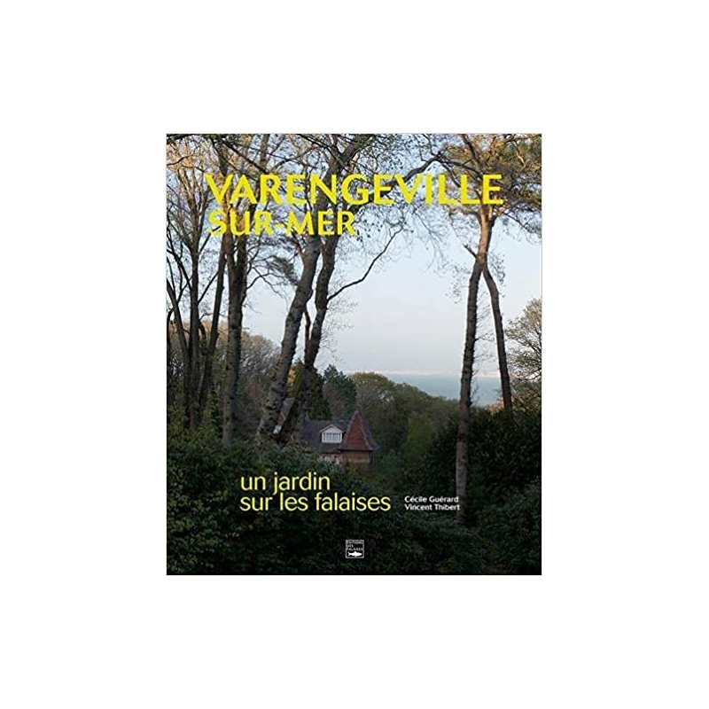 Varengeville-Sur-Mer, Un Jardin Sur Les Falaises - Cécile Guérard