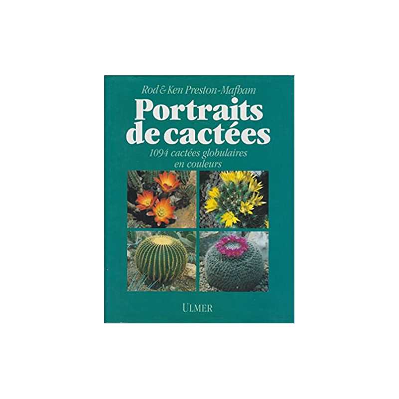 Portraits de cactées : 1094 cactées globulaires en couleurs - Collectif