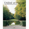 Utilité et Plaisir - Parcs et jardins historiques de Suisse - Collectif