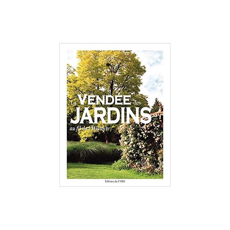 Vendée des jardins au fil de l'histoire - Collectif