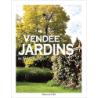 Vendée des jardins au fil de l'histoire - Collectif