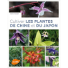 Cultiver les plantes de Chine et du Japon - Cédric Basset