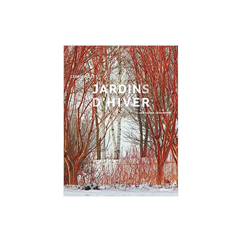 Jardins d'hiver - Une saison réinventée - Cédric Pollet