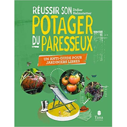 Réussir son potager du paresseux - un anti-guide pour jardiniers libres. Respect du vivant