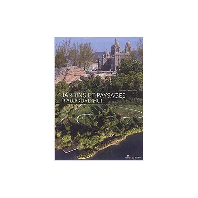 Jardins et paysages d'aujourd'hui - Dominique Gauzin-Müller