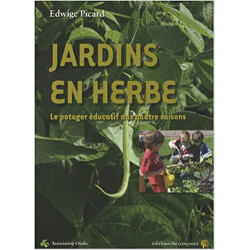 Jardins en herbe : Le potager éducatif aux quatres saisons - Edwige Picard