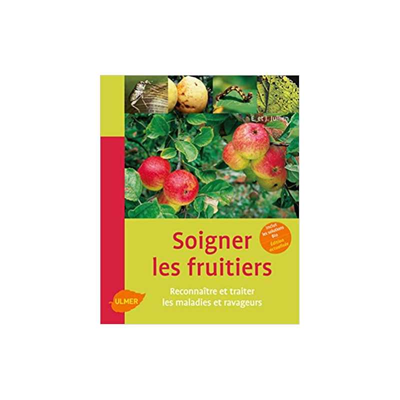 Soigner les fruits. Reconnaître et traiter les maladies et ravageurs - Élisabeth Jullien