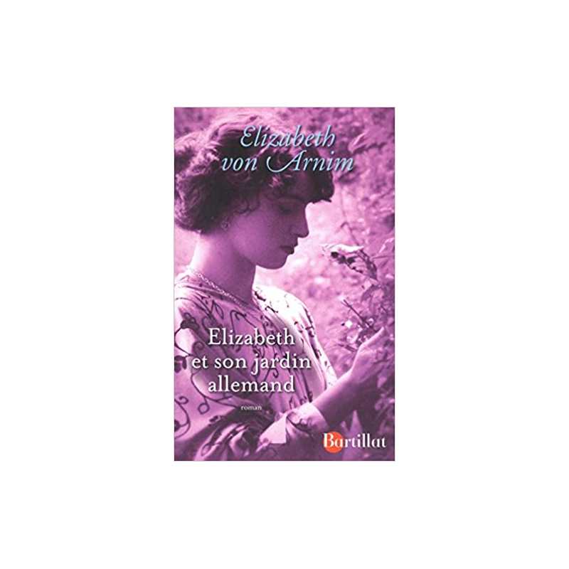 Elizabeth et son jardin allemand - Elizabeth von Arnim