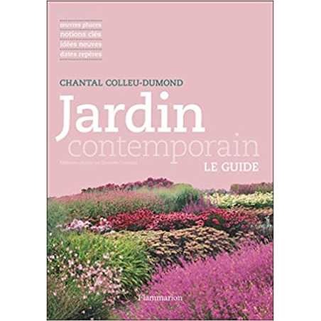 Jardin contemporain: Le guide - Chantal Colleu-Dumond