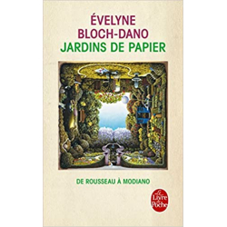 Jardins de papier : de Rousseau à Modiano - Evelyne Bloch-Dano