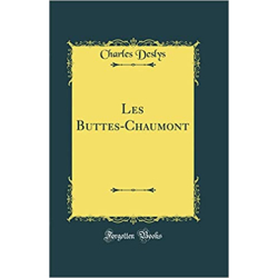 Les Buttes-Chaumont (Classic Reprint) - Charles Deslys