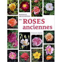 Nouvelle Encyclopédie des Roses anciennes - François Joyaux