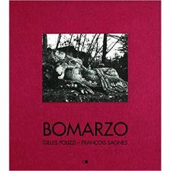 Bomarzo. Poétique d'un jardin italien - François Sagnes