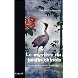 Le mystère du jardin chinois : Les nouvelles enquêtes du juge Ti (Romanesque) - Frédéric Lenormand