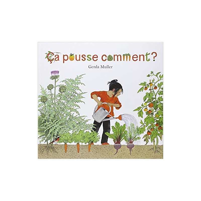 Ca pousse comment ? - Gerda Muller