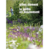 Le jardin en mouvement - Gilles Clement