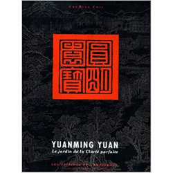 Yuanming Yuan : Le Jardin de la clarté parfaite - Che Bing Chiu
