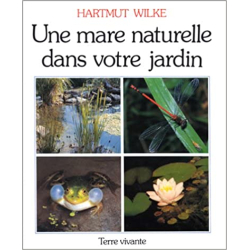 Une Mare naturelle dans votre jardin - H Wilke