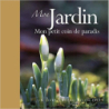 Mon jardin: Mon petit coin de paradis - Helen Exley