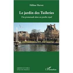 Le jardin des Tuileries: Une promenade dans un jardin royal - Hélène Hervet