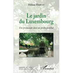 Le Jardin du Luxembourg: Une promenade dans un jardin familial - Hélène Hervet