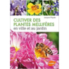 Cultiver des plantes mellifères en ville et au jardin - Jacques Piquée