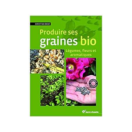 Produire ses graines bio - Christian Boue