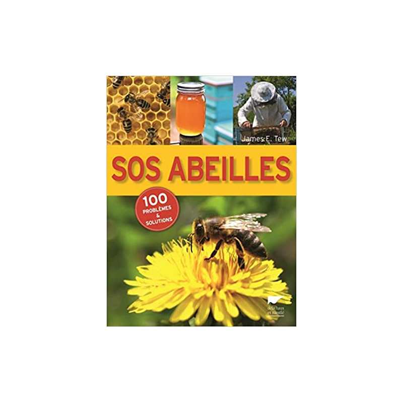 SOS abeilles: 100 problèmes et solutions - James E. Tew