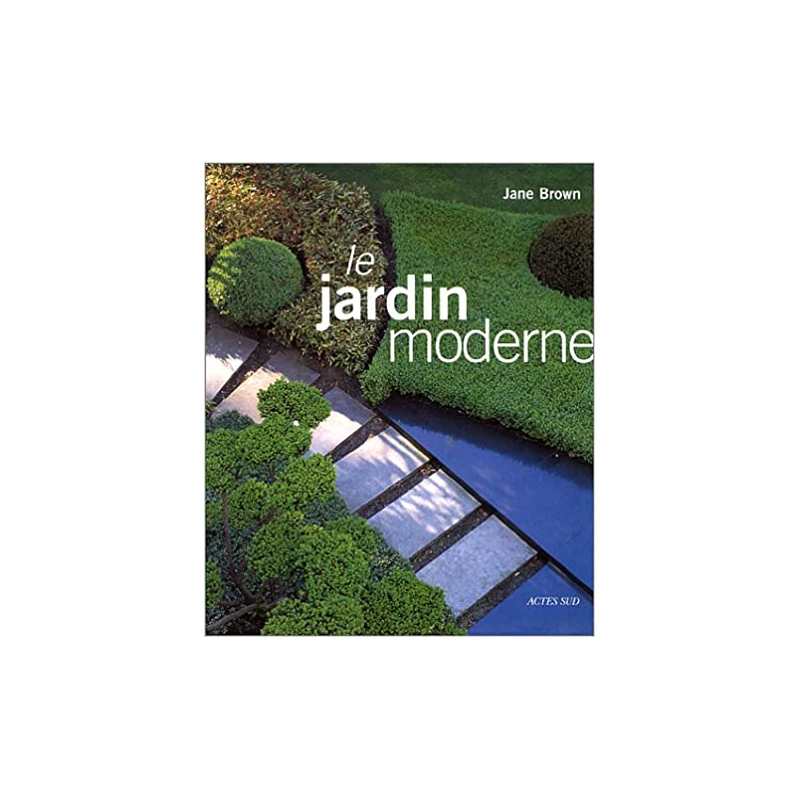 Le Jardin moderne - Jane Brown