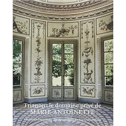 Trianon : le domaine privé de Marie-Antoinette - Christian Duvernois
