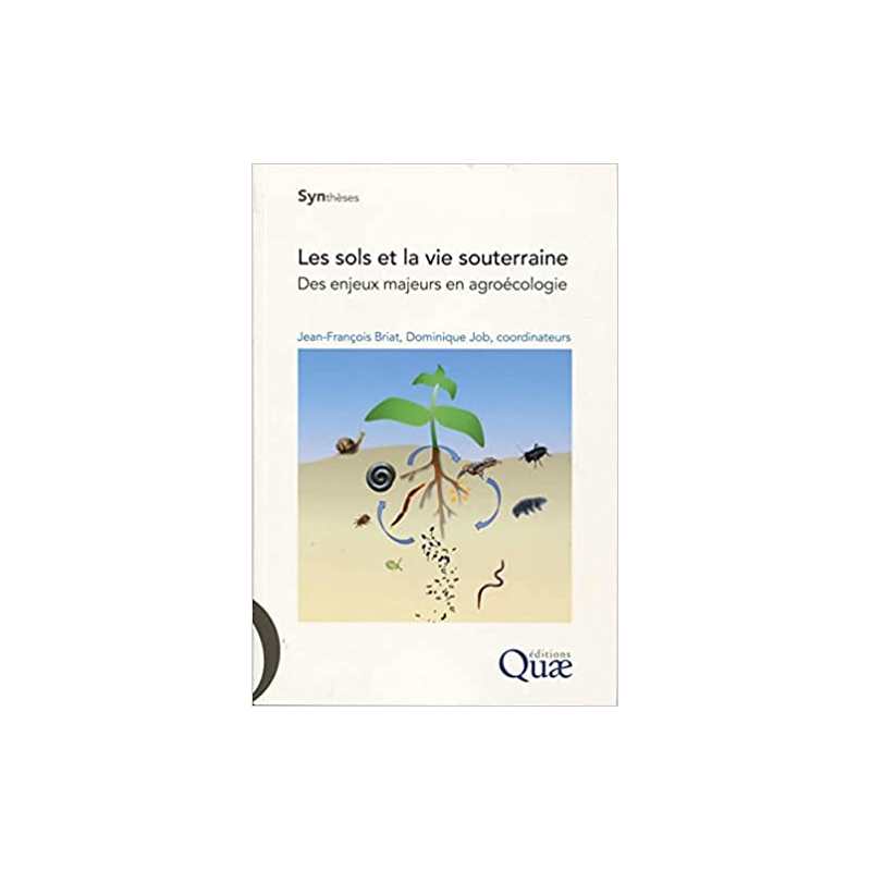 Les sols et la vie souterraine: Des enjeux majeurs en agroécologie - Jean-François Briat