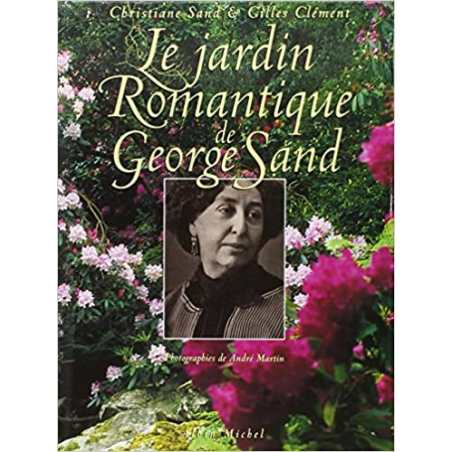 Le Jardin romantique de George Sand - Christiane Sand