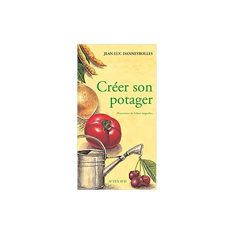 Créer son potager - Jean-Luc Danneyrolles