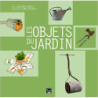 Objets du Jardin - Jean-Marie Boëlle