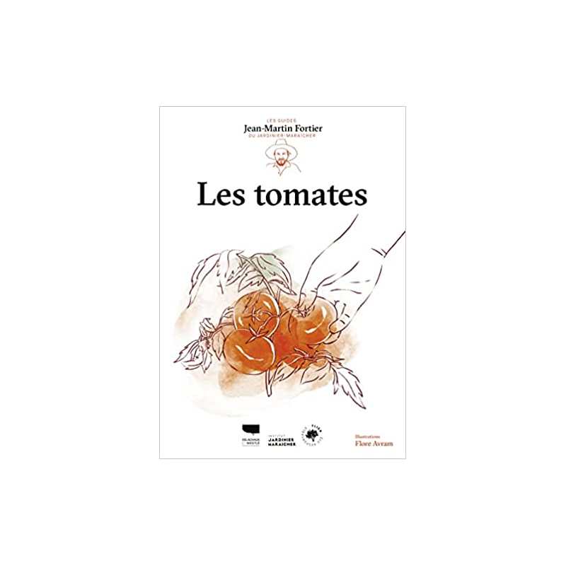 Les Tomates. Les guides du jardinier-maraîcher: Les guides du jardinier-maraîcher - Jean-Martin Fortier