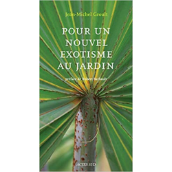 Pour un nouvel exotisme au jardin - Jean-Michel Groult