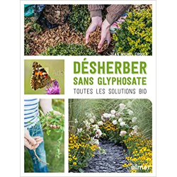 Désherber sans glyphosate - Toutes les solutions bio - Jean-michel Groult