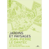 Jardins et paysages. Une anthologie - Textes critiques de l'antiquité à nos jours - Jean-Pierre Le Dantec