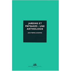 Jardins et paysages : Une anthologie - Jean-Pierre Le Dantec