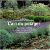 L'Art du potager : Du potager médiéval au potager bucolique et bio